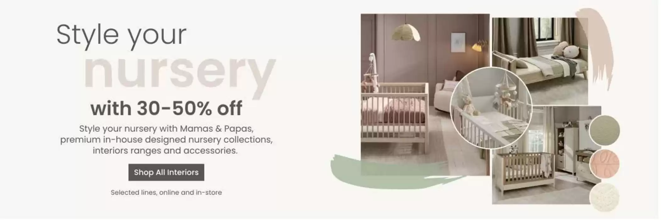 Mamas & Papas catalogue | Style Your Nursery With 30-50% Off | 07/10/2024 - 23/10/2024